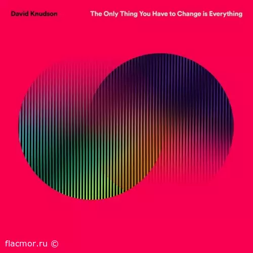 David Knudson - The Only Thing You Have to Change is Everything (2022)