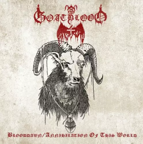 Goatblood - Blooddawn​ / ​Annihilation of This World (2022)