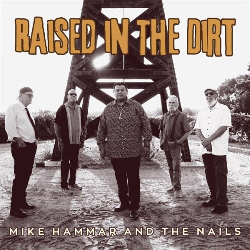 Mike Hammar And The Nails - Raised in The Dirt (2024) FLAC